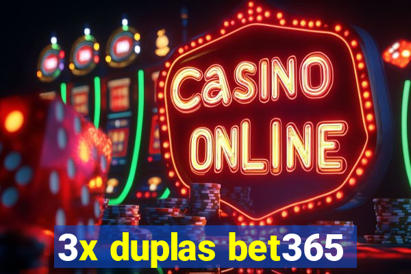 3x duplas bet365